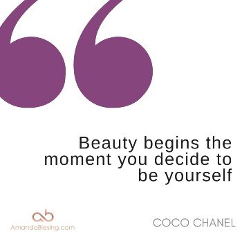 Beauty begins the moment you decide to be yourself by Coco Chanel - Amanda Blesing Executive Coach Melb.jpg
