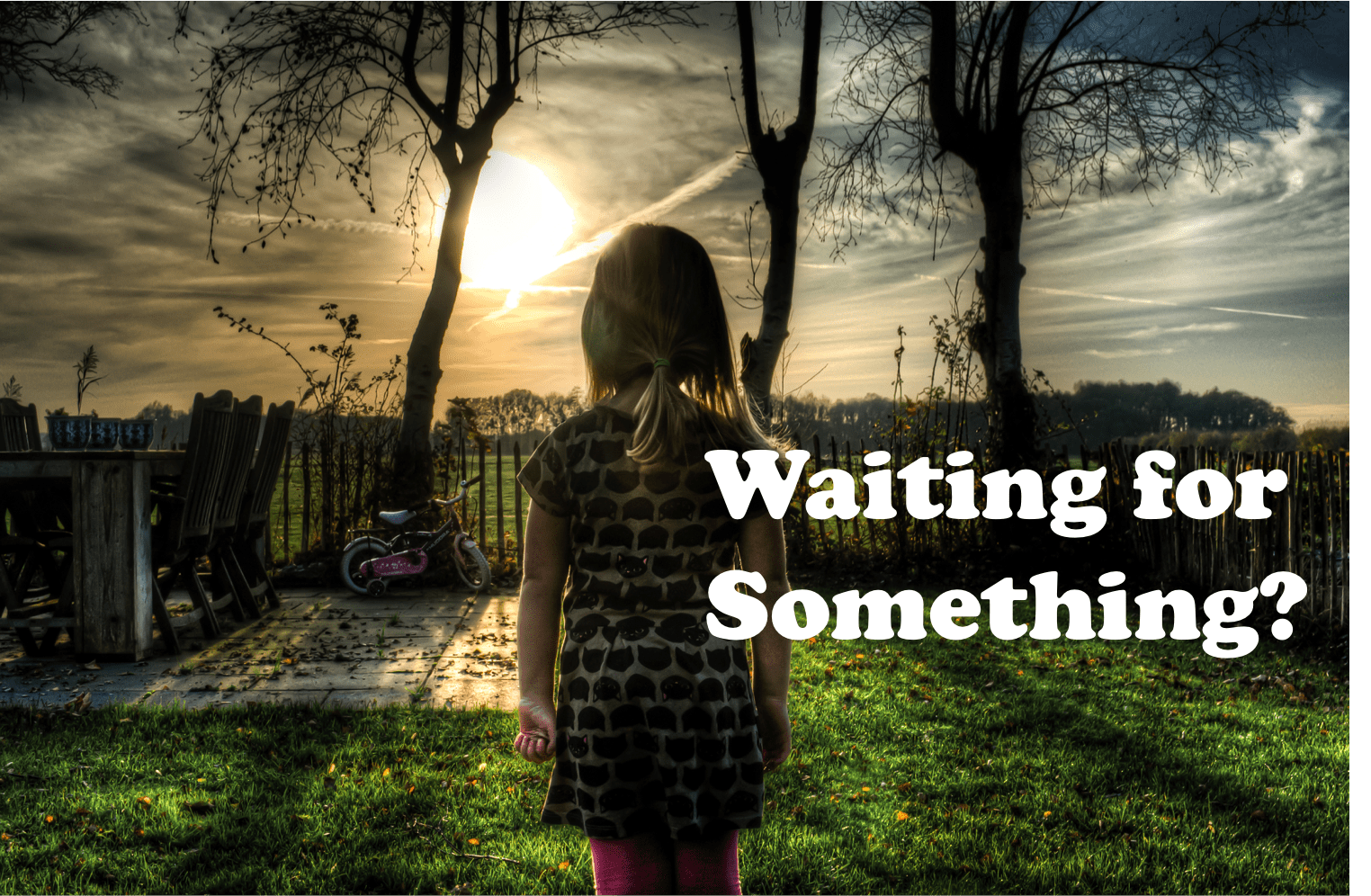 Waiting for something?