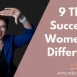 9 Things Successful Women Do Differently