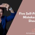 Five Self-Promotion Mistakes Women Should Avoid