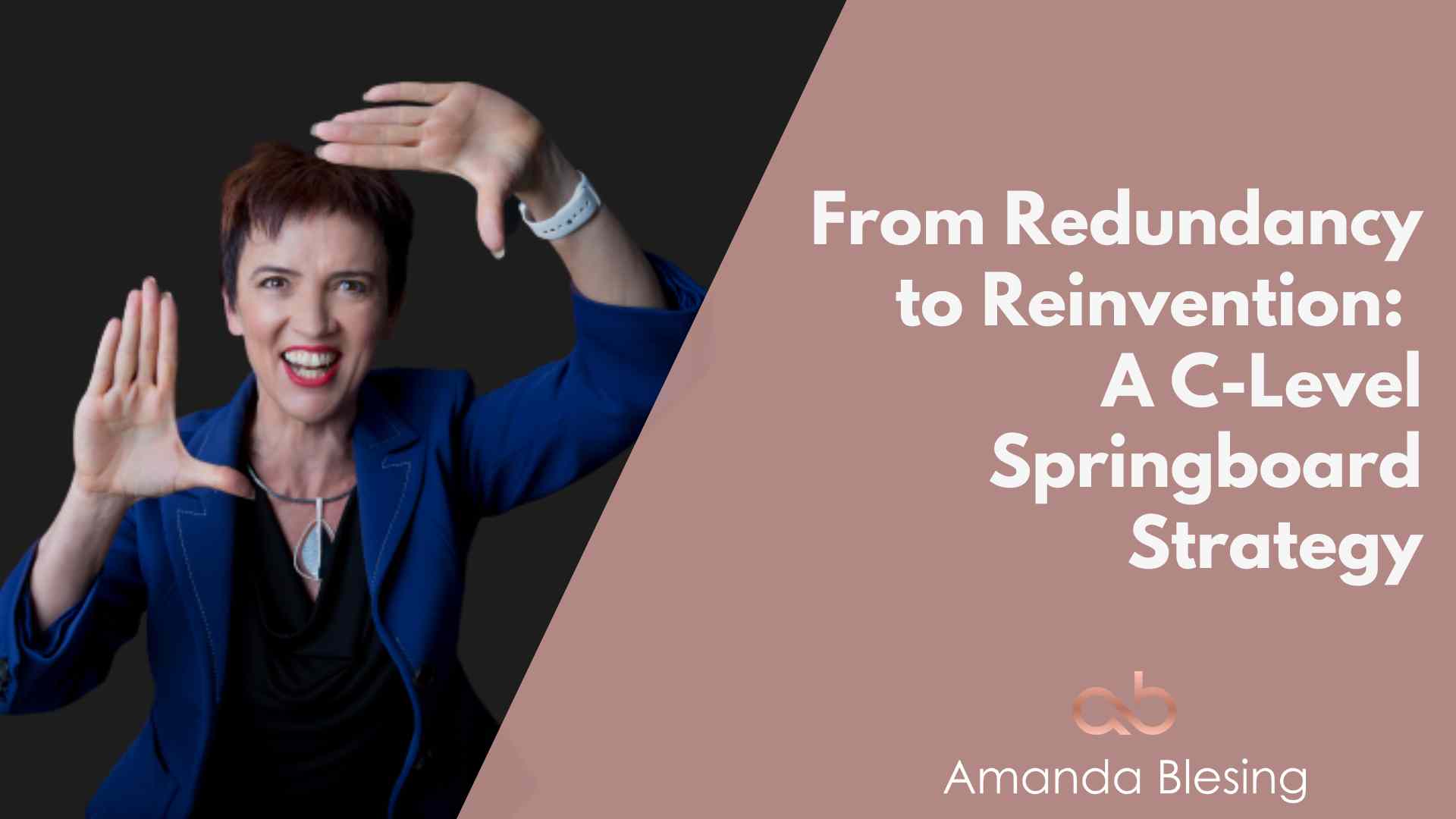 From Redundancy to Reinvention: A C-Level Springboard Strategy | Amanda ...