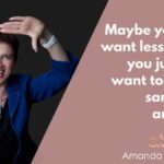 Maybe you don't want less. Maybe you just don't want to pay the same price anymore.